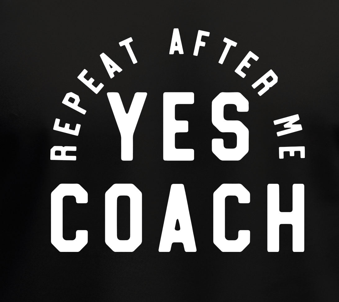 Repeat After Me Yes Coach