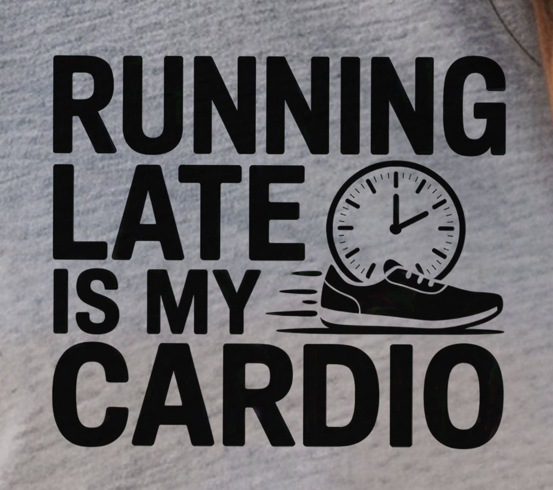 Running Late Is My Cardio