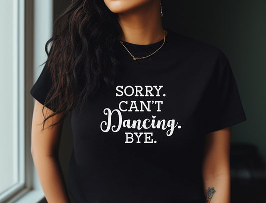Sorry Can't Dancing Bye