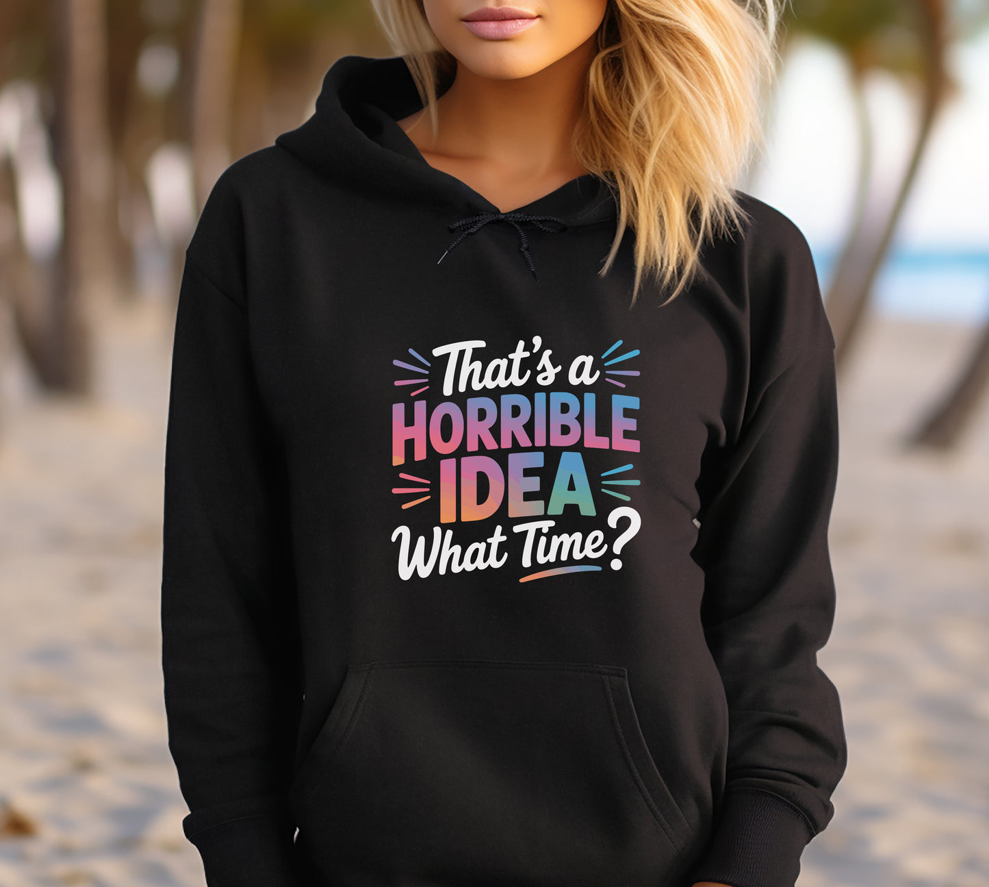 That's A Horrible Idea. What Time