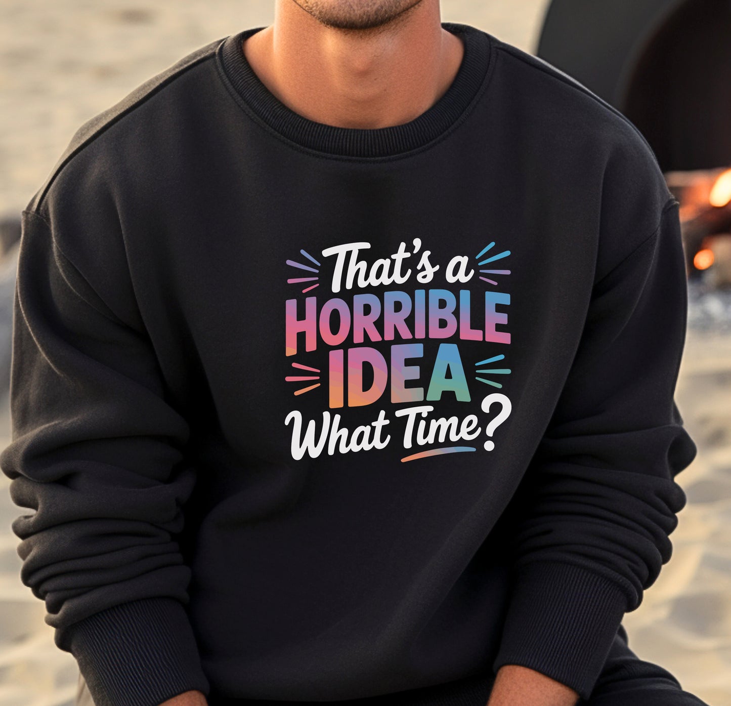 That's A Horrible Idea. What Time