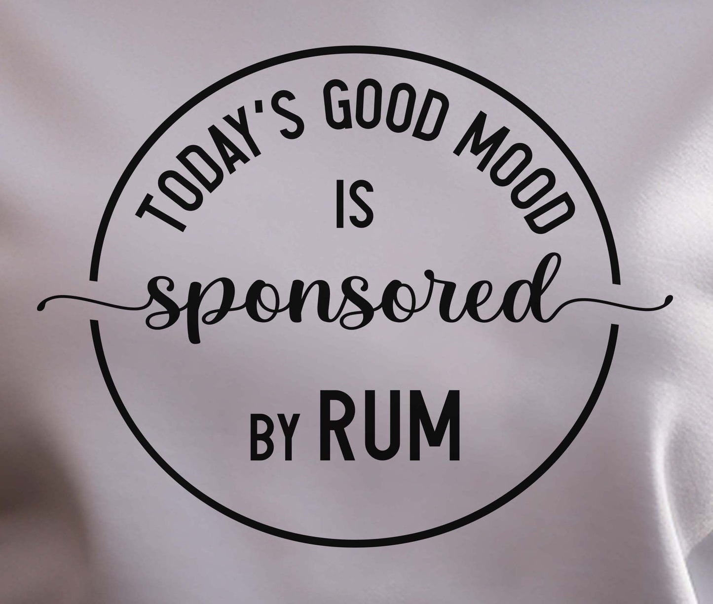 Today's Good Mood Brought To You By Rum
