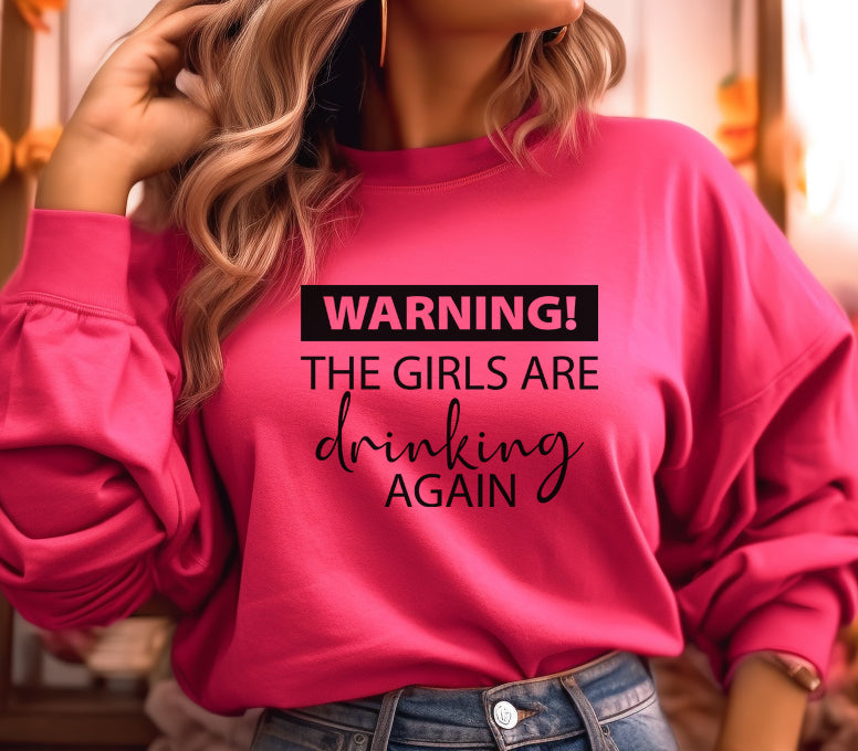 Warning The Girls Are Drinking Again