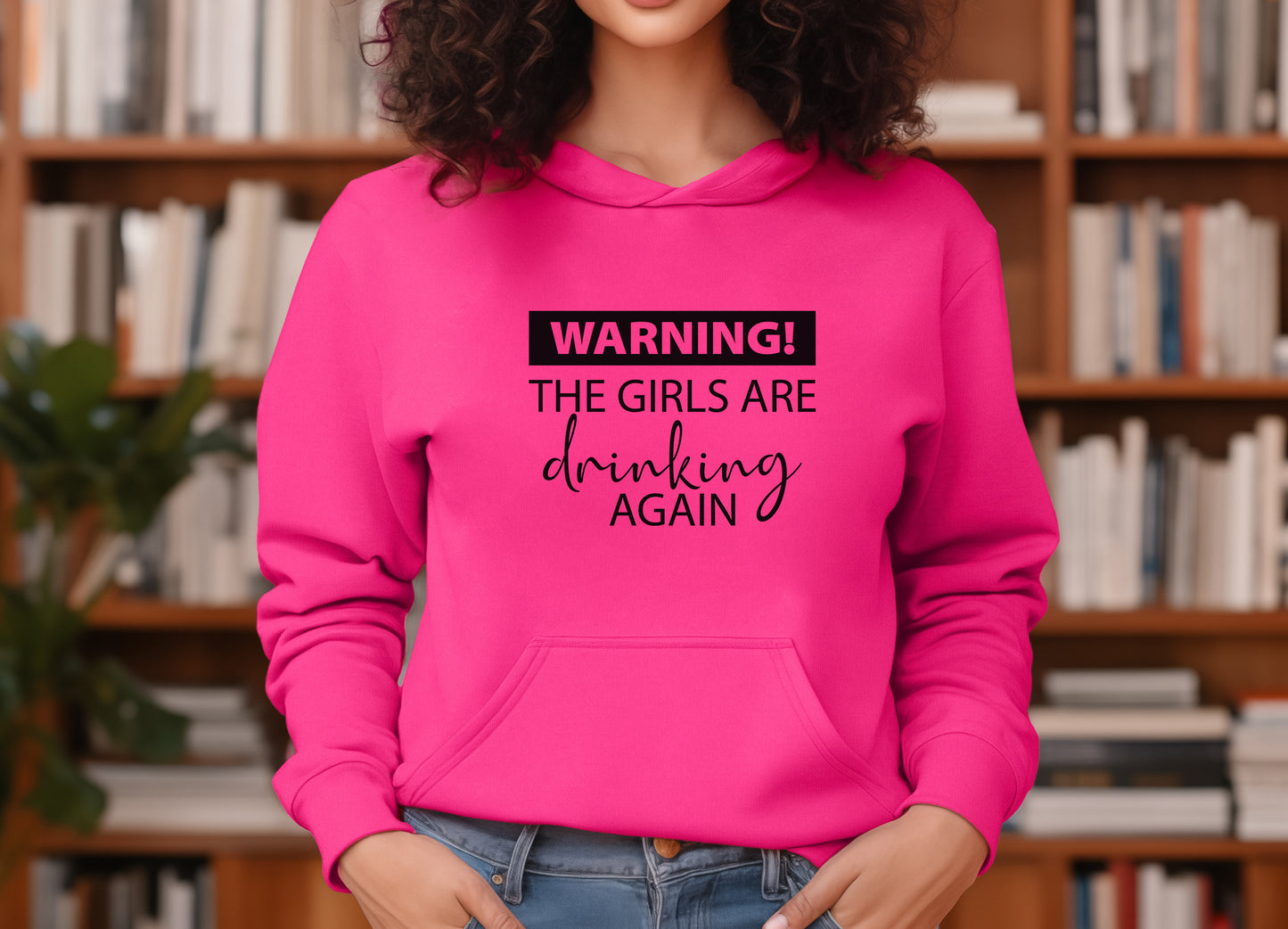 Warning The Girls Are Drinking Again