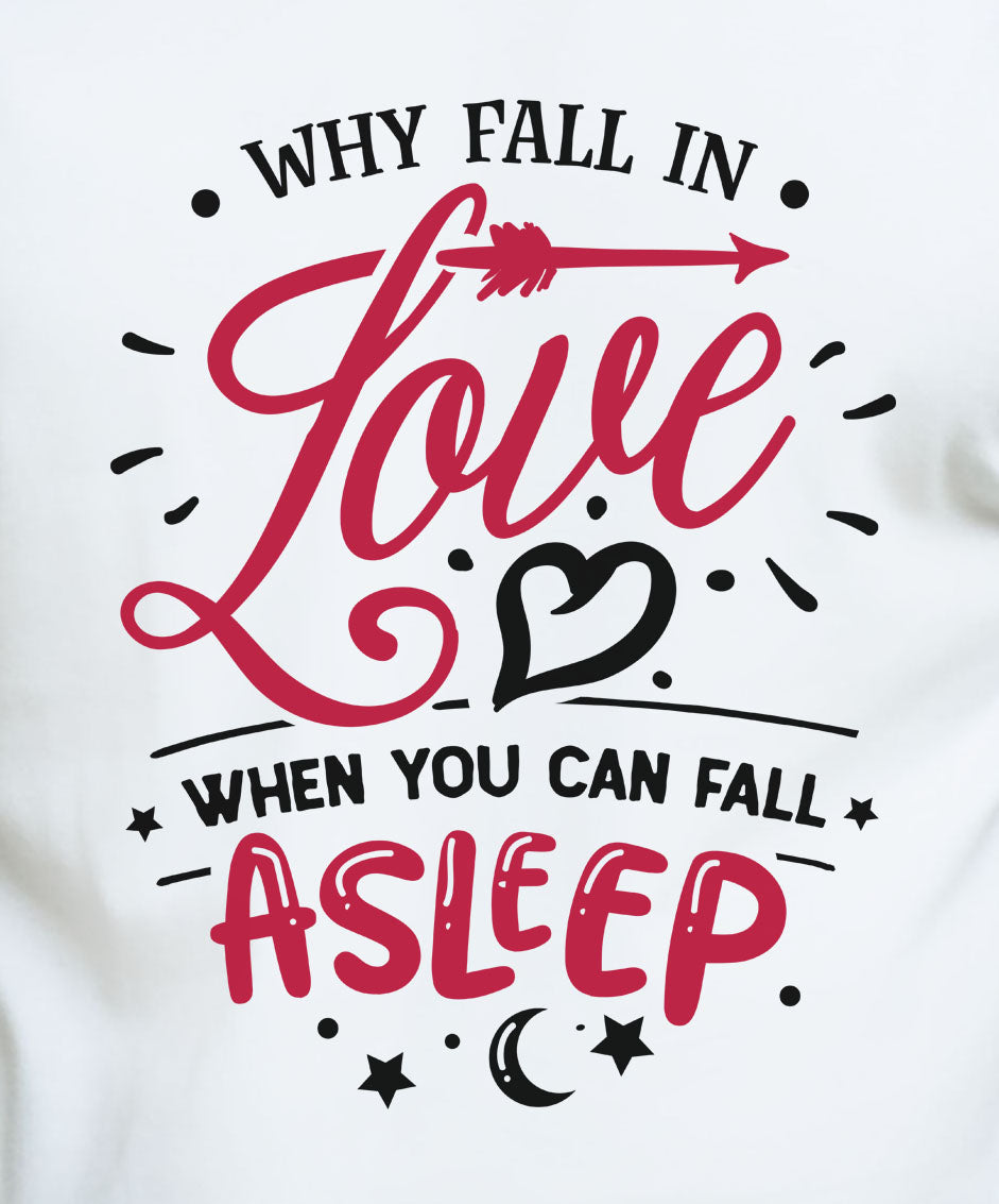 Why Fall In Love If You Can Fall Asleep
